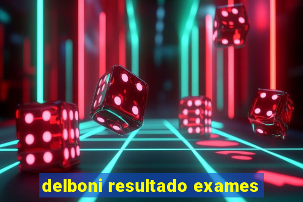 delboni resultado exames